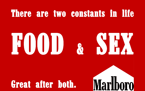 There are two constants in life Food and Sex - Great After both Marlboro